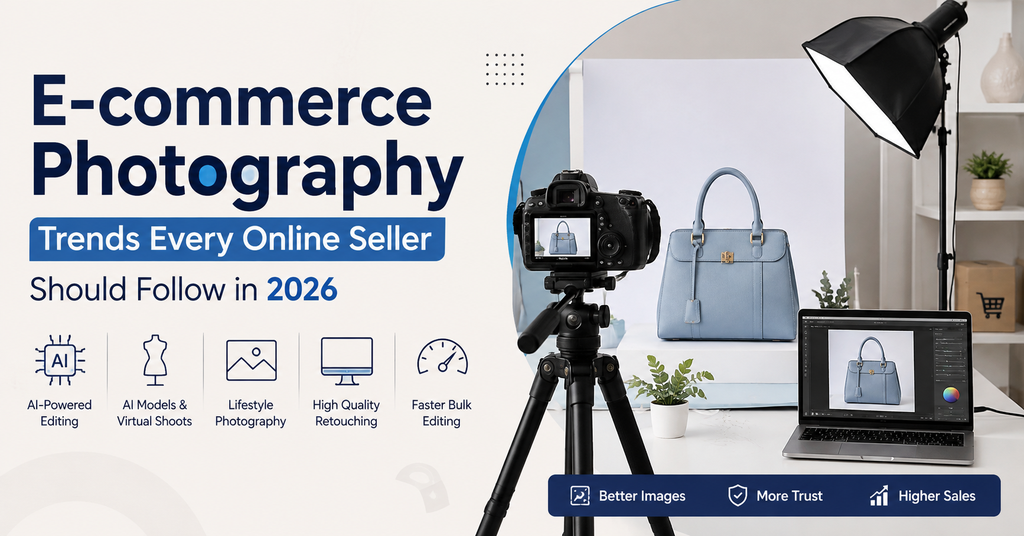 E-commerce Photography Trends Every Online Seller Should Follow in 2026 - Cover Image